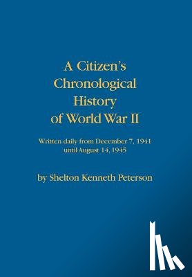 Peterson, Shelton Kenneth - A Citizen's Chronological History of World War II