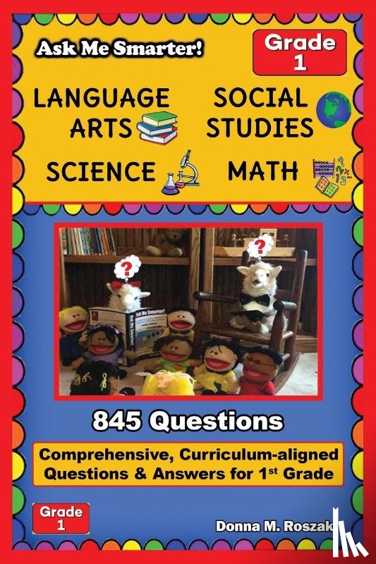 Roszak, Donna M - Ask Me Smarter! Language Arts, Social Studies, Science, and Math - Grade 1