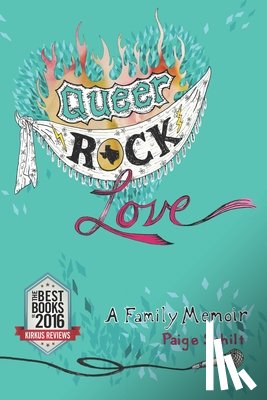 Schilt, Paige - Queer Rock Love: A Family Memoir