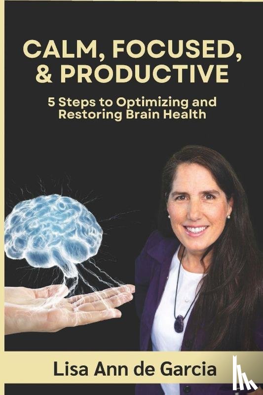 De Garcia, Lisa Ann - Calm, Focused, & Productive