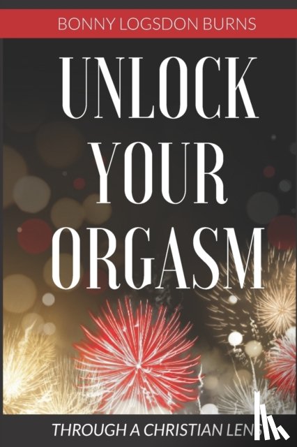 Burns, Bonny Logsdon - Unlock Your Orgasm