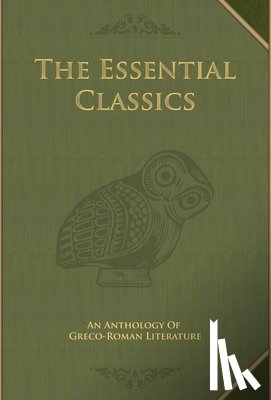 Lecomte Lapp, Claire - The Essential Classics: An Anthology of Greco-Roman Literature