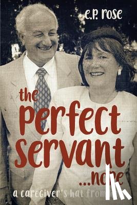 Rose, E. P. - The Perfect Servant...Nope