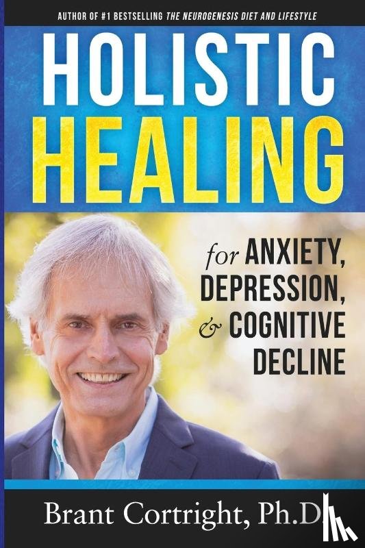 Cortright, Brant - Holistic Healing for Anxiety, Depression, and Cognitive Decline
