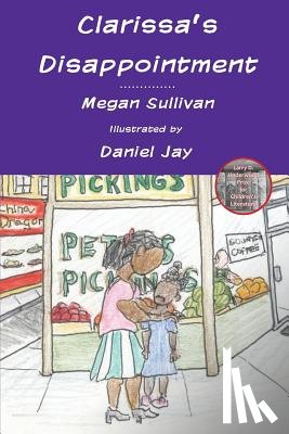 Sullivan, Megan - CLARISSAS DISAPPOINTMENT