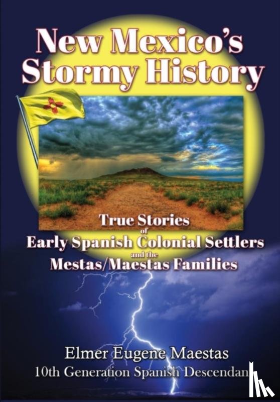 Maestas, Elmer Eugene - New Mexico's Stormy History