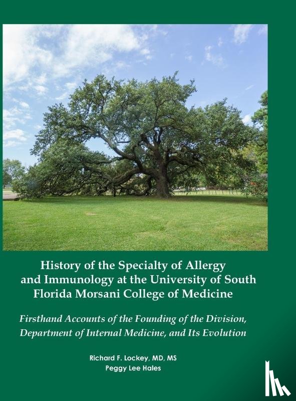 Lockey, Richard, Hales, Peggy - History of the Specialty of Allergy and Immunology at the University of South Florida Morsani College of Medicine