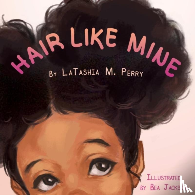 Perry, Latashia M - Hair Like Mine