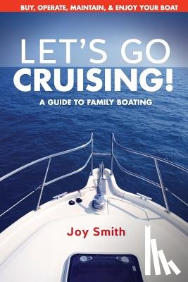 Smith, Joy - Let's Go Cruising!: A Guide to Family Boating