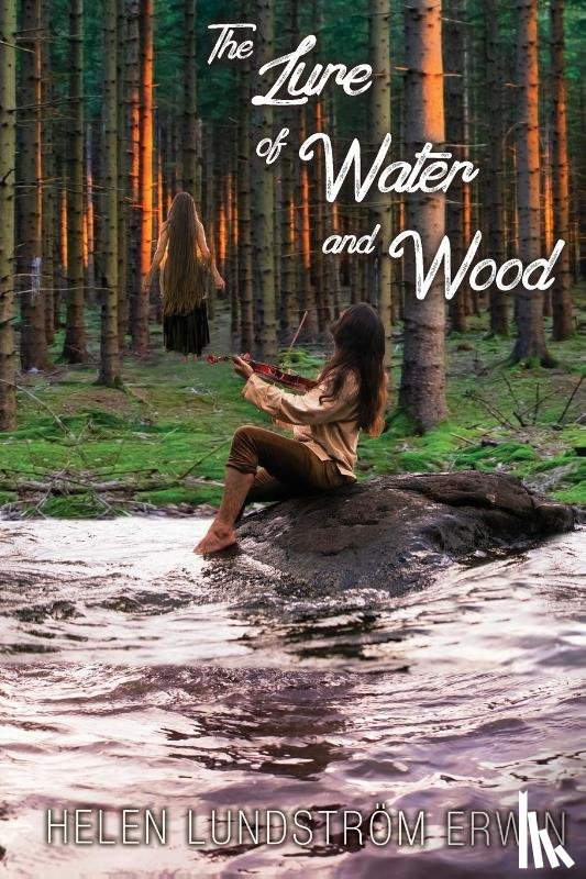 Lundström Erwin, Helen - The Lure of Water and Wood