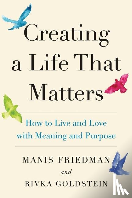 Goldstein, Rivka, Friedman, Manis - Goldstein, R: Creating a Life That Matters