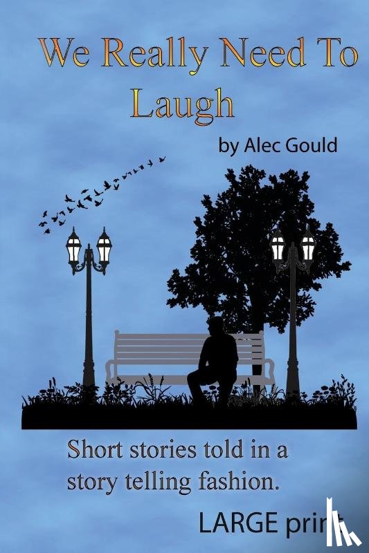 Gould, Alec - We Really Need To Laugh