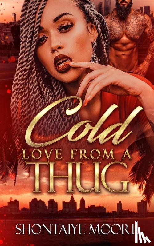 Moore, Shontaiye - A Cold Love From A Thug
