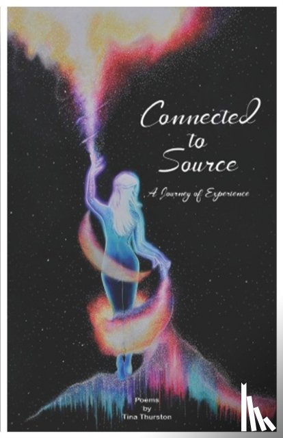 Thurston, Tina - Connected to Source a Journey of Experience