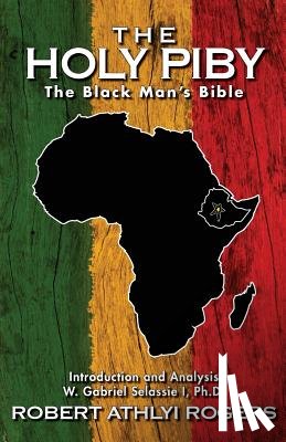 Selassie I. Ph. D., W. Gabriel - The Holy Piby: The Black Man's Bible