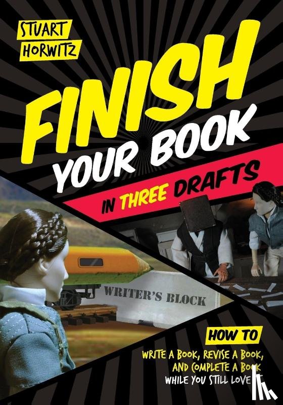 Horwitz, Stuart - Finish Your Book in Three Drafts