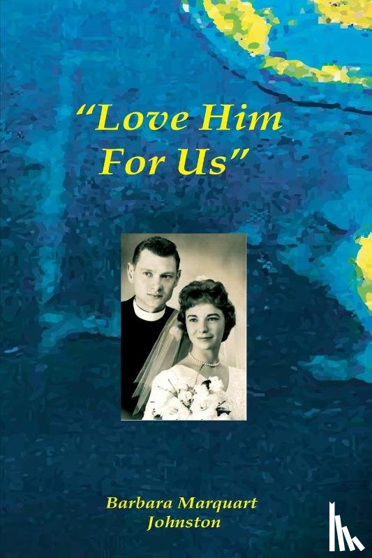 Marquart Johnston, Barbara - Love Him For Us