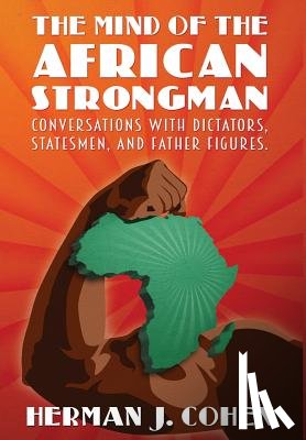 Cohen, Herman J - The Mind of the African Strongman