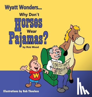 Wood, Rob - Why Don't Horses Wear Pajamas?