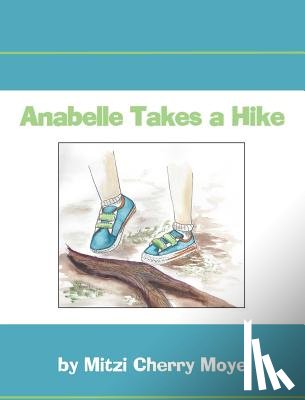 Moye, Mitzi Cherry - Anabelle Takes a Hike