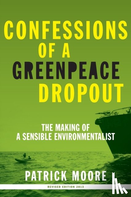 Moore, Patrick - Confessions of a Greenpeace Dropout