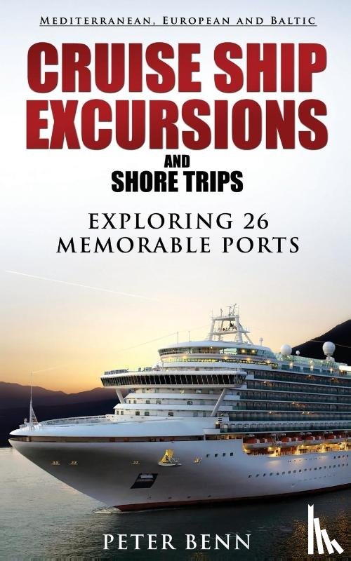 Benn, Peter - Mediterranean, European and Baltic CRUISE SHIP EXCURSIONS and SHORE TRIPS