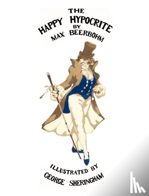 Beerbohm, Max - The Happy Hypocrite (Colour Illustrated Edition)
