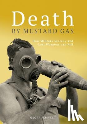 Plunkett, Geoff, Army History Unit, Australia Department of Defence - Death By Mustard Gas