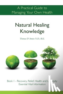 D'Amico, Thomas - Natural Healing Knowledge Book 1