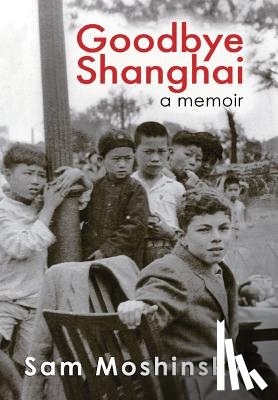 Moshinsky, Sam - Goodbye Shanghai
