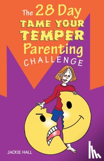 Hall, Jackie - 28 Day Tame Your Temper Parenting Challenge