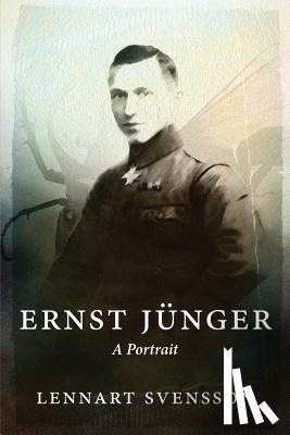 Svensson, Lennart - Ernst Junger - A Portrait