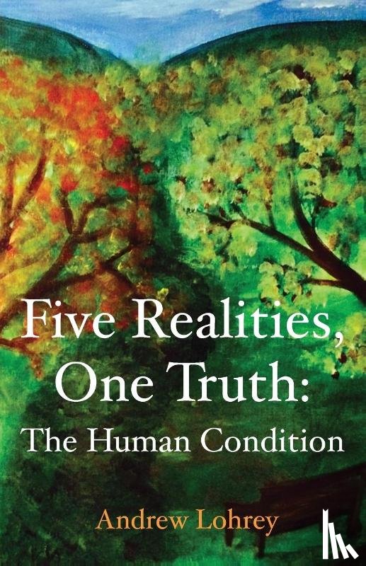 Lohrey, Andrew - Five Realities, One Truth