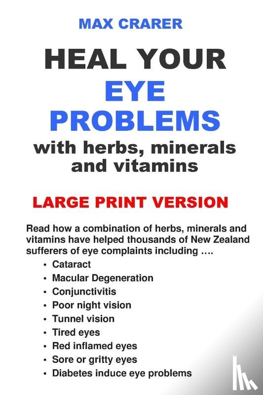 Crarer, Max - Heal Your Eye Problems with Herbs, Minerals and Vitamins (Large Print)