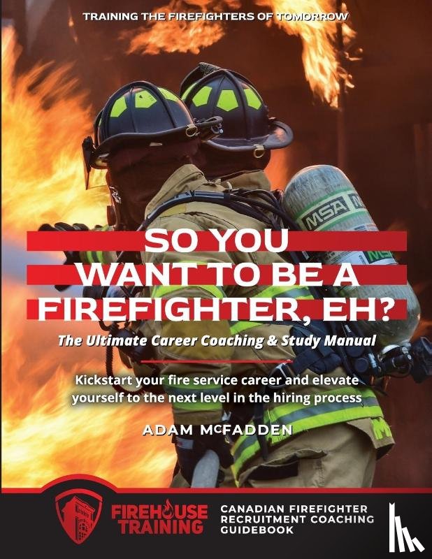 McFadden, Adam - So You Want to Be A Firefighter, Eh?