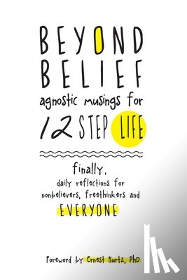 C., Joe - Beyond Belief: Agnositc Musings for 12 Step Life