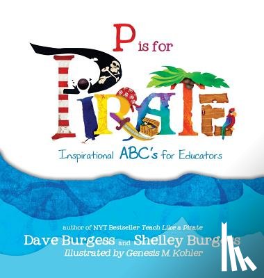Burgess, Dave - P is for Pirate: Inspirational ABC's for Educators