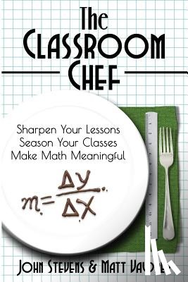 Stevens, John, Vaudrey, Matt - The Classroom Chef