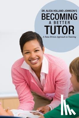 Holland-Johnson, Alicia - Becoming a Better Tutor: A Data-Driven Approach to Tutoring