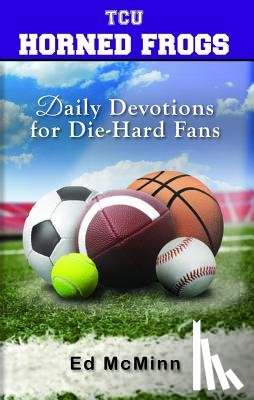 McMinn, Ed - Daily Devotions for Die-Hard Fans TCU Horned Frogs