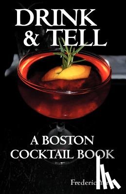 Yarm, Frederic Robert - Drink & Tell: A Boston Cocktail Book