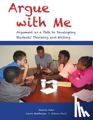 Kuhn, Deanna (Teachers College Columbia University New York NY), Hemberger, Laura (Teachers College Columbia University USA), Khait, Valerie (Hunter College USA) - Argue with Me