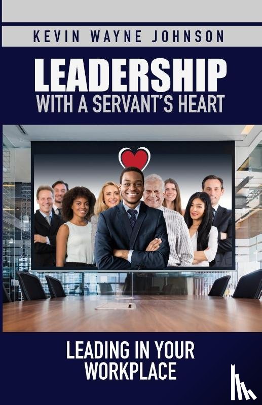 Johnson, Kevin Wayne - Leadership with a Servant's Heart