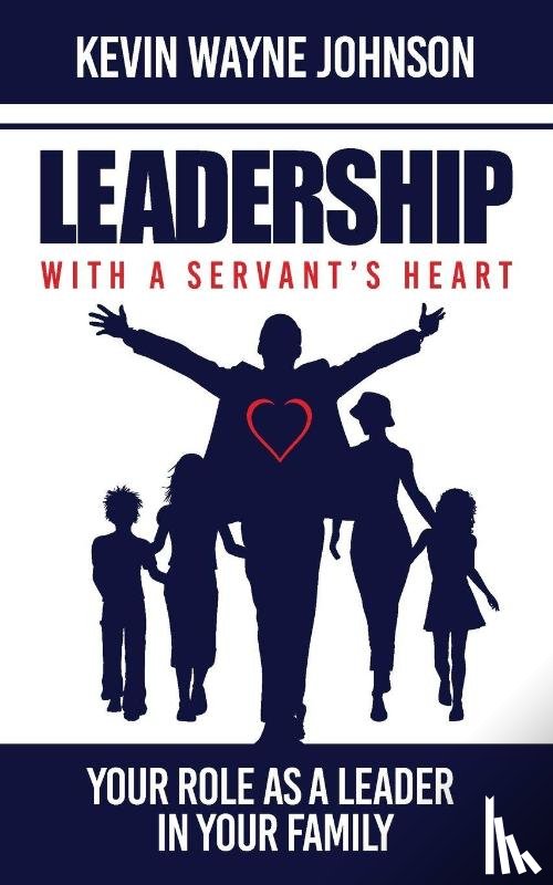 Johnson, Kevin Wayne - Leadership with a Servant's Heart