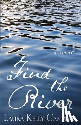 Campbell, Laura Kelly - Find the River