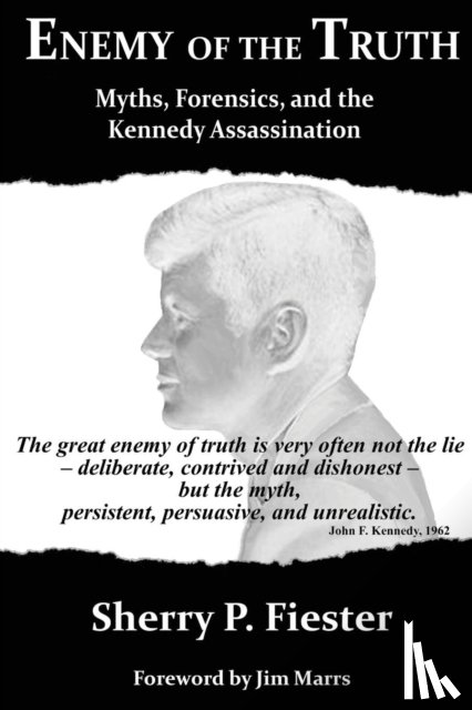 Fiester, Sherry - Enemy of the Truth, Myths, Forensics, and the Kennedy Assassination