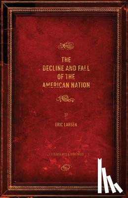 Larsen, Eric - The Decline and Fall of the American Nation