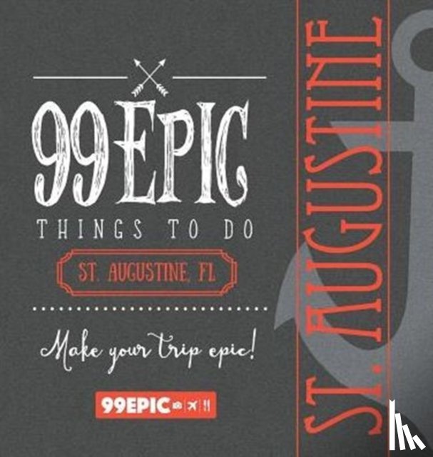 Benjamin, Christina - 99 Epic Things To Do - St. Augustine, Florida