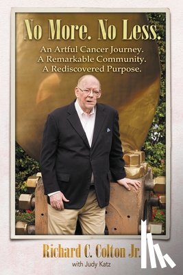 Colton Jr., Richard C. - No More. No Less.