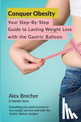 Stein, Natalie - Conquer Obesity: Your Step-By-Step Guide to Lasting Weight Loss with the Gastric Balloon